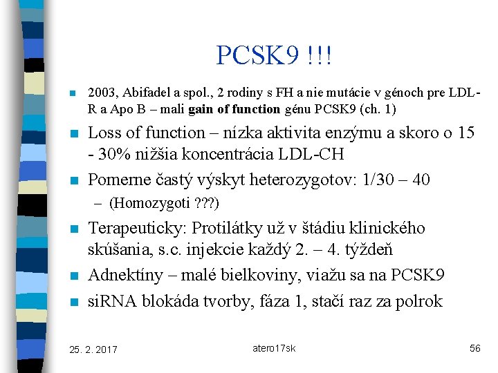 PCSK 9 !!! n 2003, Abifadel a spol. , 2 rodiny s FH a