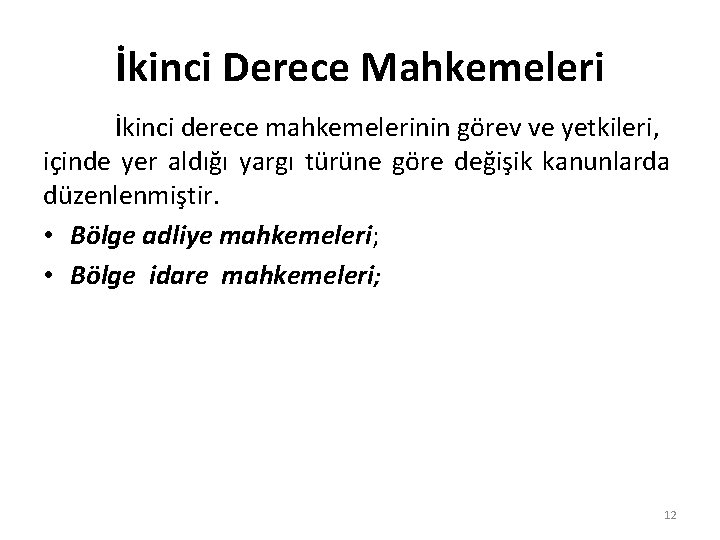 İkinci Derece Mahkemeleri İkinci derece mahkemelerinin görev ve yetkileri, içinde yer aldığı yargı türüne