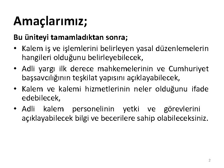 Amaçlarımız; Bu üniteyi tamamladıktan sonra; • Kalem iş ve işlemlerini belirleyen yasal düzenlemelerin hangileri