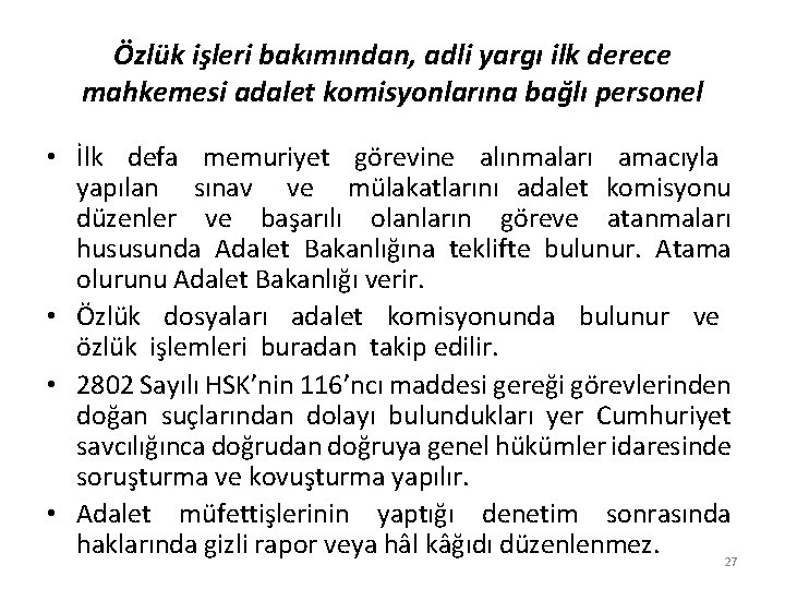 Özlük işleri bakımından, adli yargı ilk derece mahkemesi adalet komisyonlarına bağlı personel • İlk