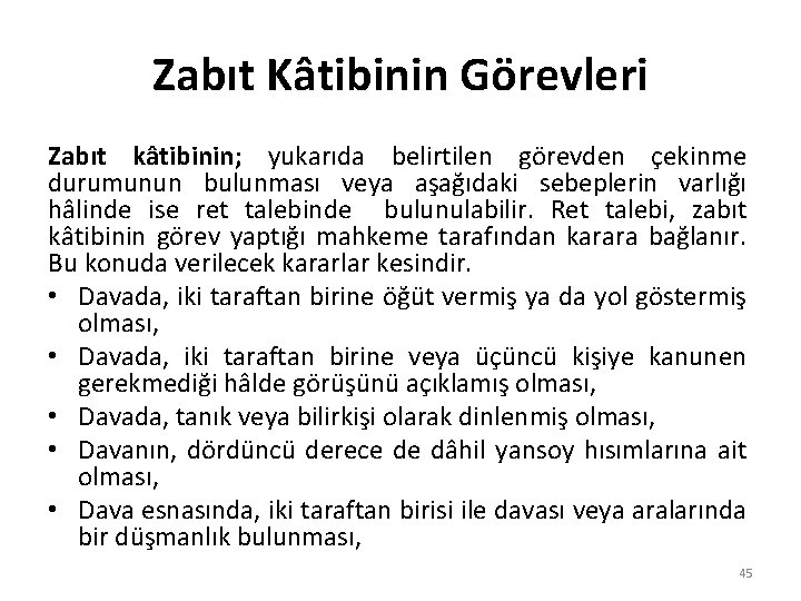 Zabıt Kâtibinin Görevleri Zabıt kâtibinin; yukarıda belirtilen görevden çekinme durumunun bulunması veya aşağıdaki sebeplerin