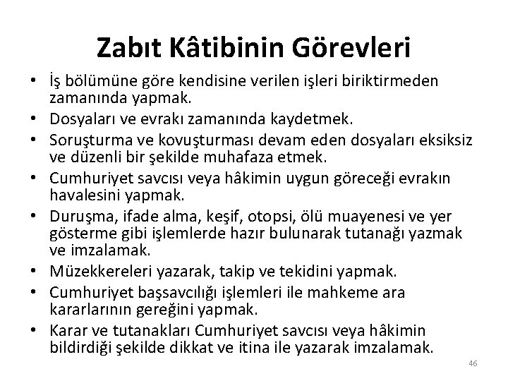 Zabıt Kâtibinin Görevleri • İş bölümüne göre kendisine verilen işleri biriktirmeden zamanında yapmak. •