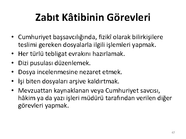 Zabıt Kâtibinin Görevleri • Cumhuriyet başsavcılığında, fizikî olarak bilirkişilere teslimi gereken dosyalarla ilgili işlemleri