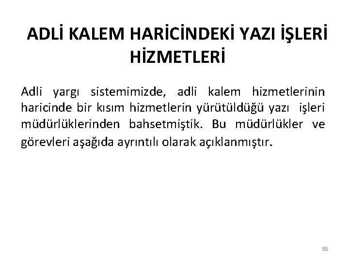 ADLİ KALEM HARİCİNDEKİ YAZI İŞLERİ HİZMETLERİ Adli yargı sistemimizde, adli kalem hizmetlerinin haricinde bir