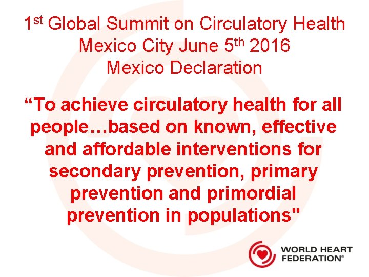 1 st Global Summit on Circulatory Health Mexico City June 5 th 2016 Mexico