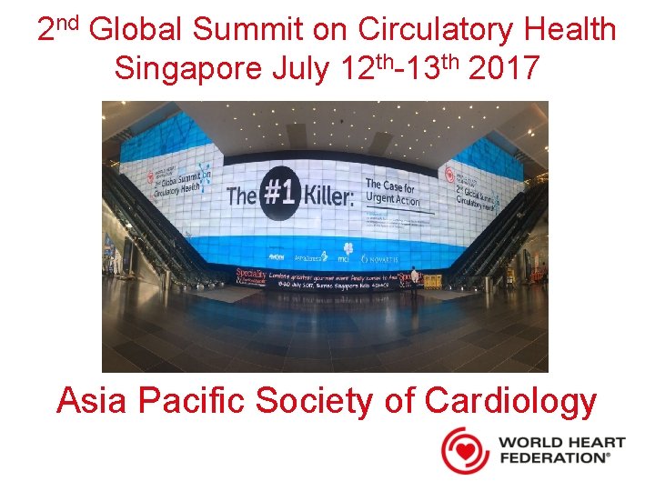 2 nd Global Summit on Circulatory Health Singapore July 12 th-13 th 2017 Asia