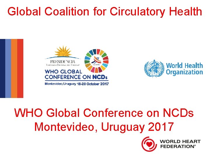 Global Coalition for Circulatory Health WHO Global Conference on NCDs Montevideo, Uruguay 2017 