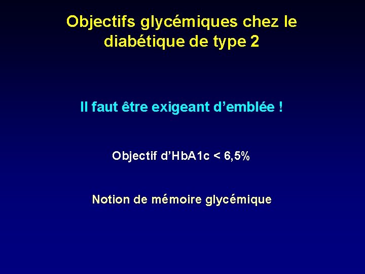 Objectifs glycémiques chez le diabétique de type 2 Il faut être exigeant d’emblée !