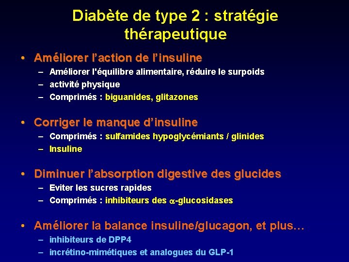 Diabète de type 2 : stratégie thérapeutique • Améliorer l’action de l’insuline – Améliorer