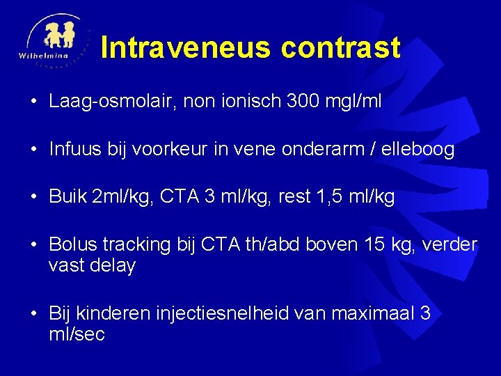 Intraveneus contrast • Laag-osmolair, non ionisch 300 mgl/ml • Infuus bij voorkeur in vene