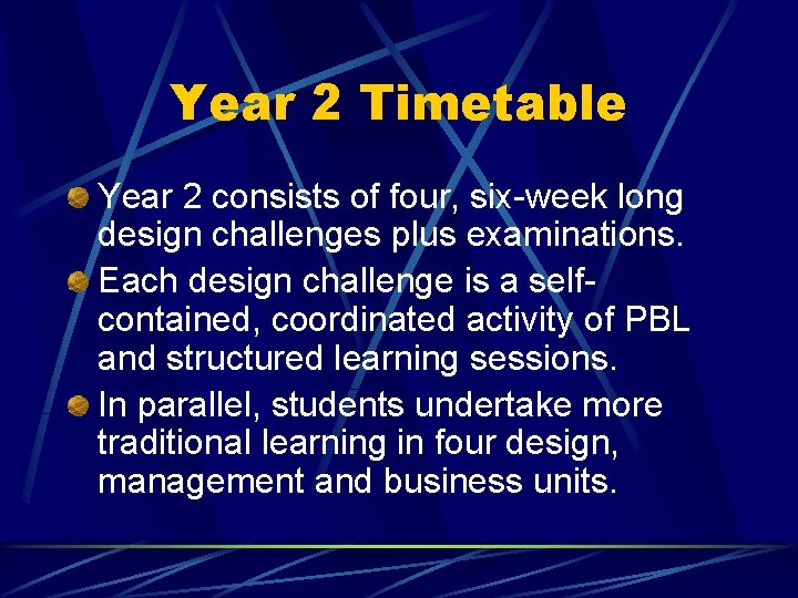 Year 2 Timetable Year 2 consists of four, six-week long design challenges plus examinations.