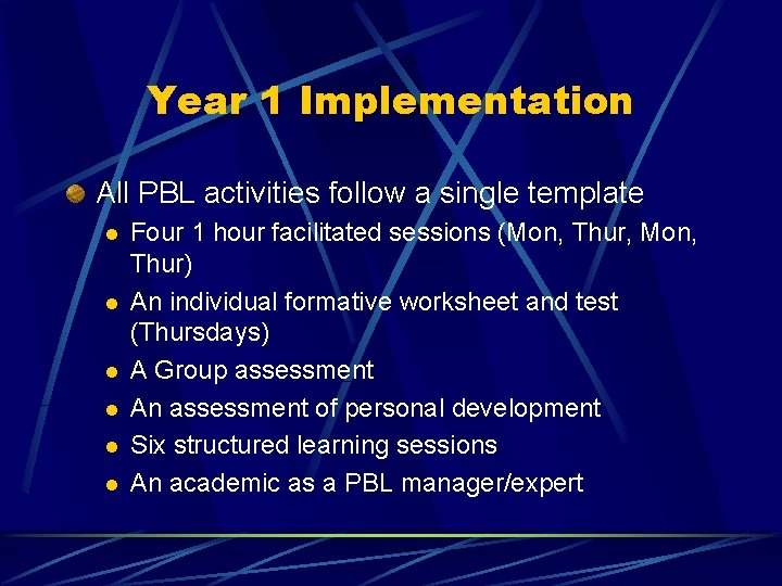 Year 1 Implementation All PBL activities follow a single template l l l Four