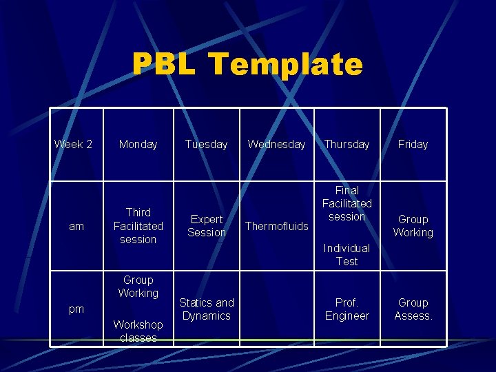 PBL Template Week 2 am Monday Third Facilitated session Group Working pm Workshop classes