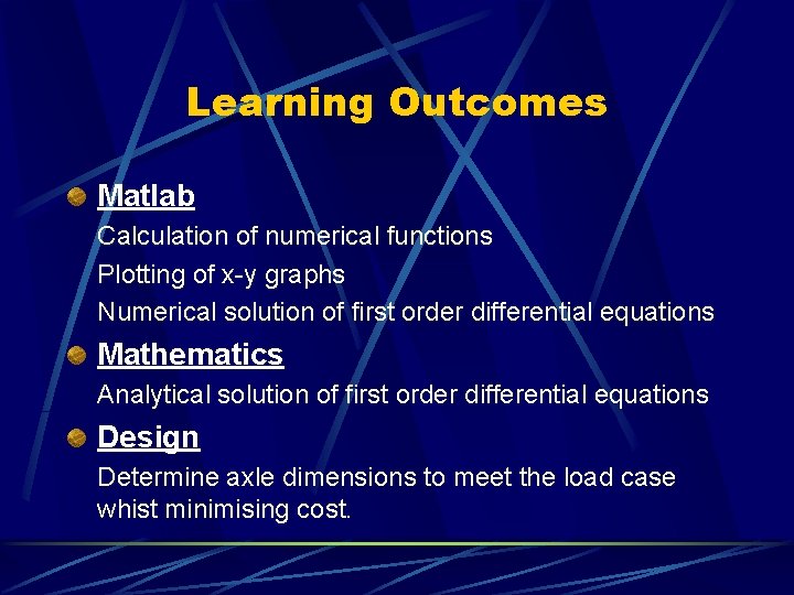 Learning Outcomes Matlab Calculation of numerical functions Plotting of x-y graphs Numerical solution of