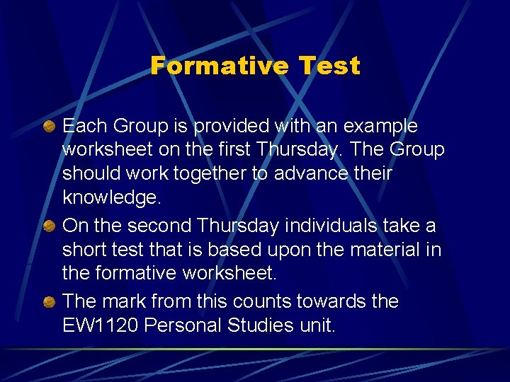Formative Test Each Group is provided with an example worksheet on the first Thursday.