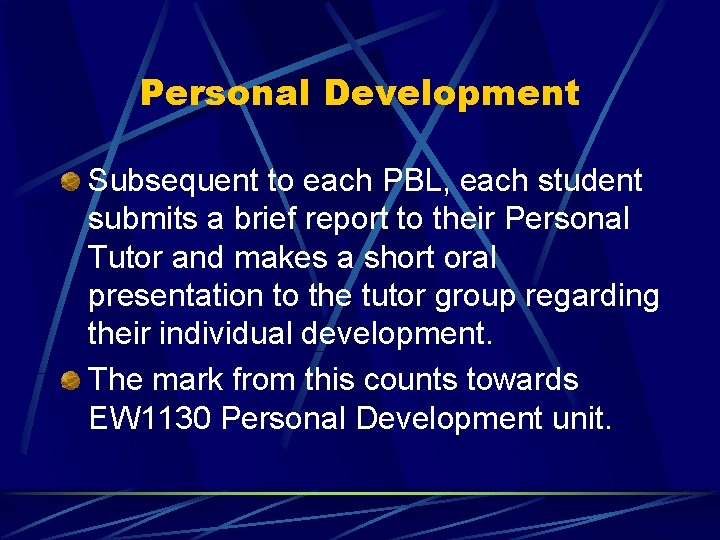 Personal Development Subsequent to each PBL, each student submits a brief report to their