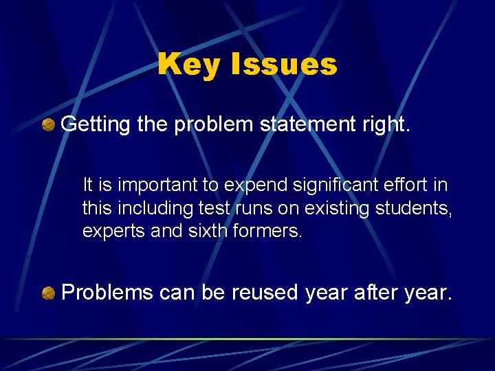 Key Issues Getting the problem statement right. It is important to expend significant effort