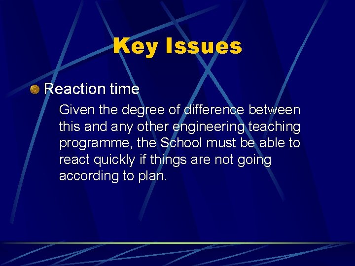 Key Issues Reaction time Given the degree of difference between this and any other