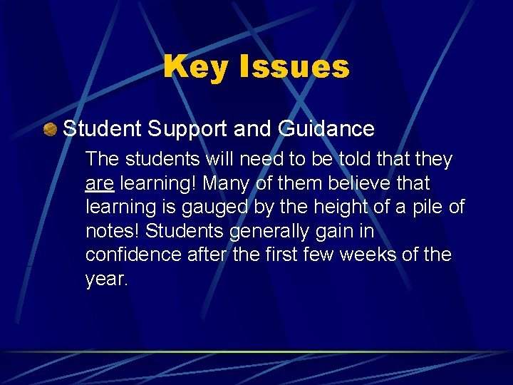 Key Issues Student Support and Guidance The students will need to be told that