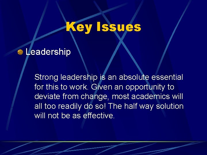 Key Issues Leadership Strong leadership is an absolute essential for this to work. Given