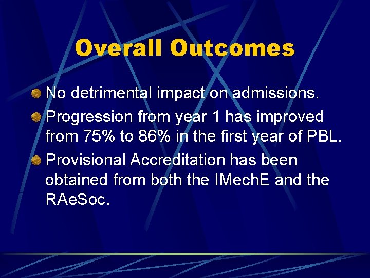 Overall Outcomes No detrimental impact on admissions. Progression from year 1 has improved from