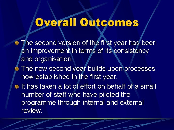 Overall Outcomes The second version of the first year has been an improvement in