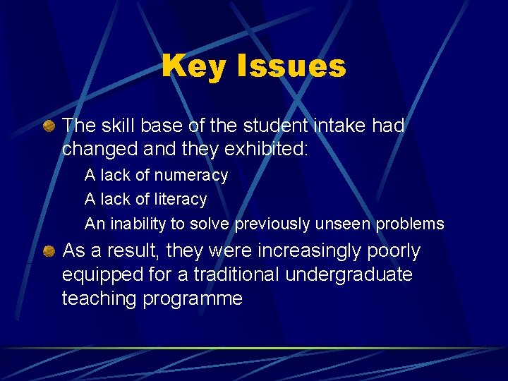 Key Issues The skill base of the student intake had changed and they exhibited: