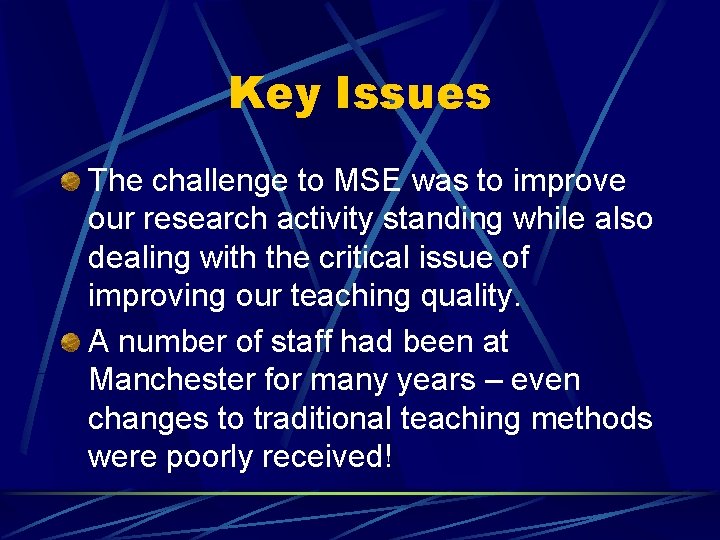 Key Issues The challenge to MSE was to improve our research activity standing while