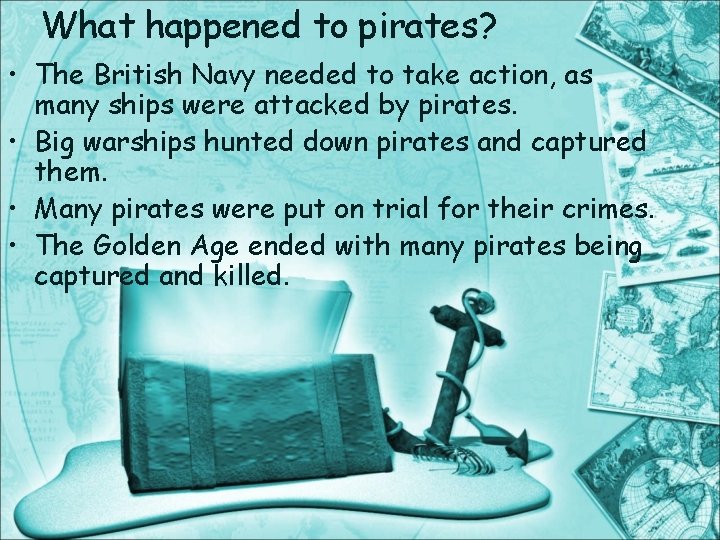 What happened to pirates? • The British Navy needed to take action, as many