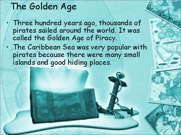 The Golden Age • Three hundred years ago, thousands of pirates sailed around the