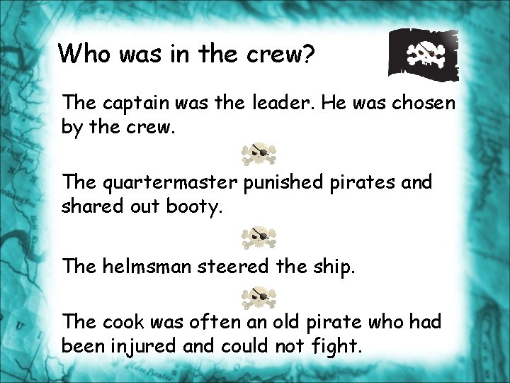 Who was in the crew? The captain was the leader. He was chosen by