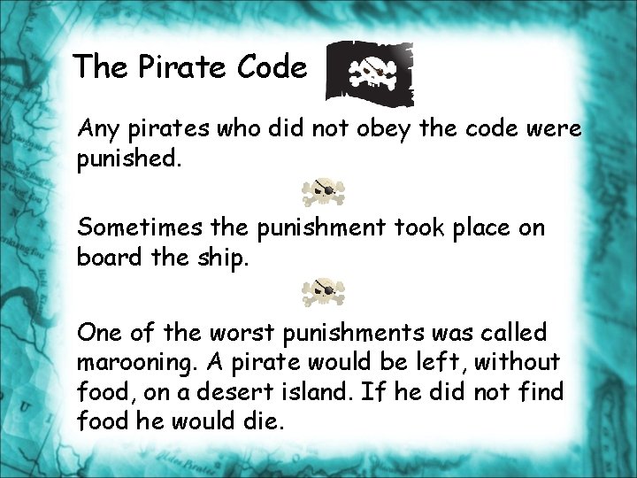 The Pirate Code Any pirates who did not obey the code were punished. Sometimes