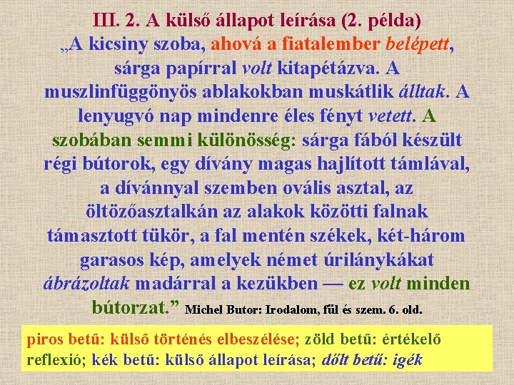 III. 2. A külső állapot leírása (2. példa) „A kicsiny szoba, ahová a fiatalember