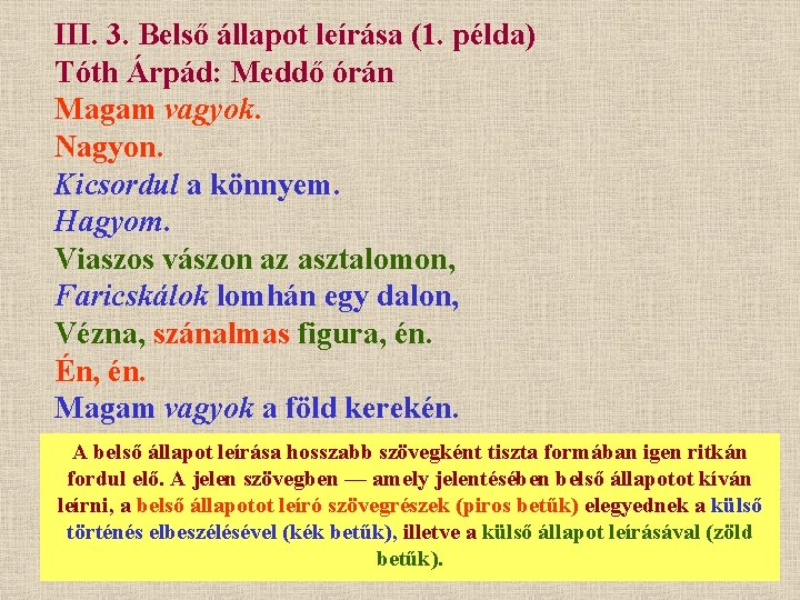 III. 3. Belső állapot leírása (1. példa) Tóth Árpád: Meddő órán Magam vagyok. Nagyon.