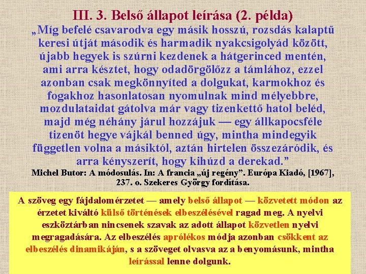 III. 3. Belső állapot leírása (2. példa) „Míg befelé csavarodva egy másik hosszú, rozsdás