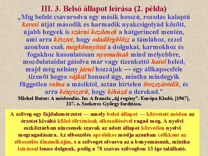 III. 3. Belső állapot leírása (2. példa) „Míg befelé csavarodva egy másik hosszú, rozsdás