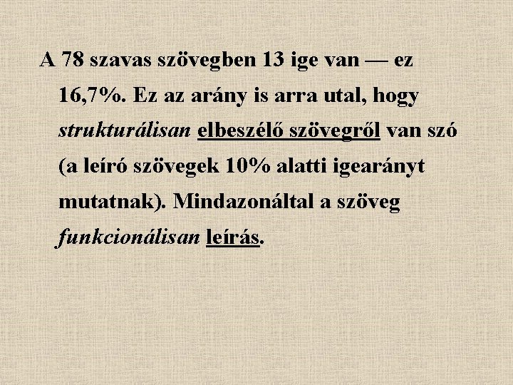 A 78 szavas szövegben 13 ige van — ez 16, 7%. Ez az arány