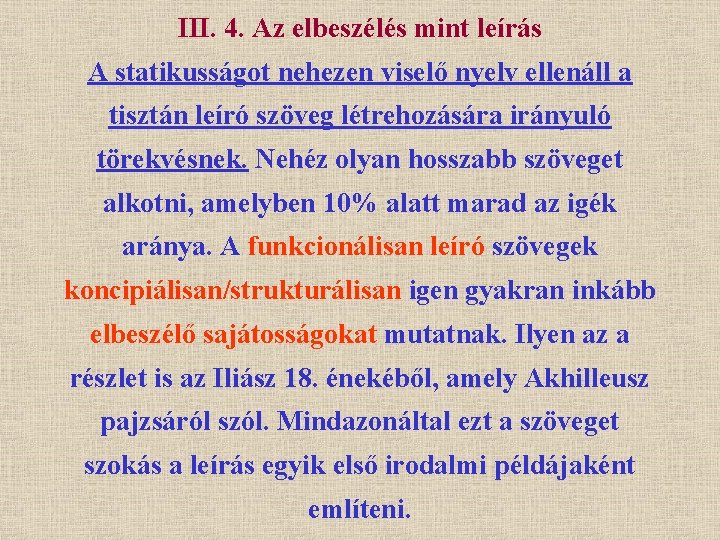 III. 4. Az elbeszélés mint leírás A statikusságot nehezen viselő nyelv ellenáll a tisztán