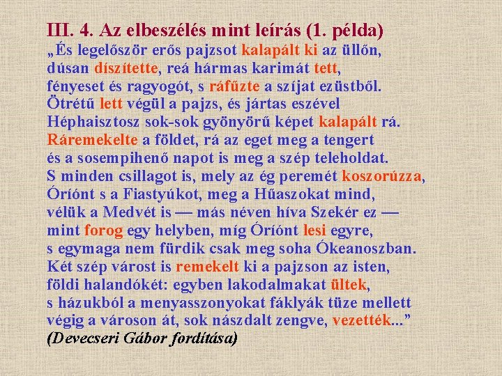 III. 4. Az elbeszélés mint leírás (1. példa) „És legelőször erős pajzsot kalapált ki