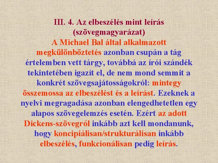 III. 4. Az elbeszélés mint leírás (szövegmagyarázat) A Michael Bal által alkalmazott megkülönböztetés azonban