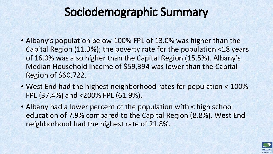 Sociodemographic Summary • Albany’s population below 100% FPL of 13. 0% was higher than