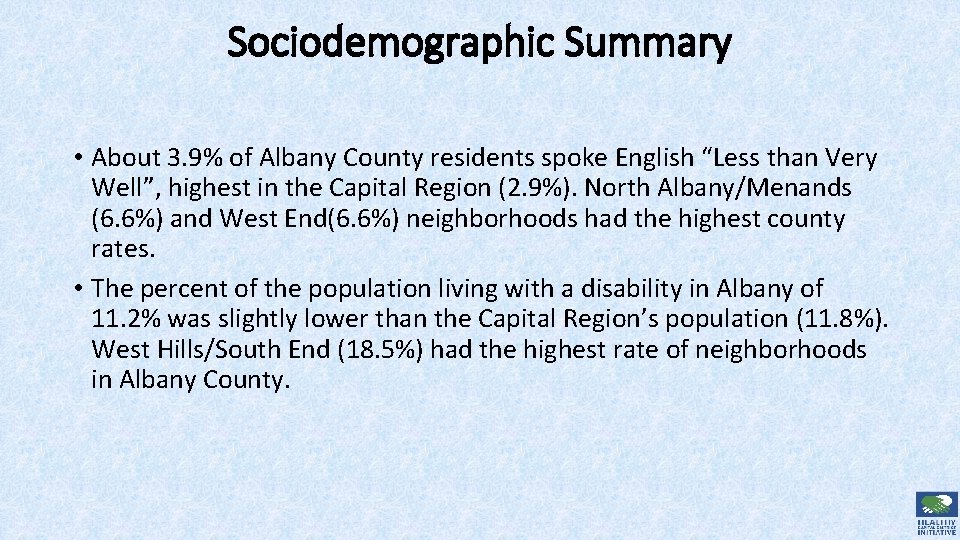 Sociodemographic Summary • About 3. 9% of Albany County residents spoke English “Less than