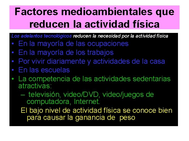 Factores medioambientales que reducen la actividad física Los adelantos tecnológicos reducen la necesidad por