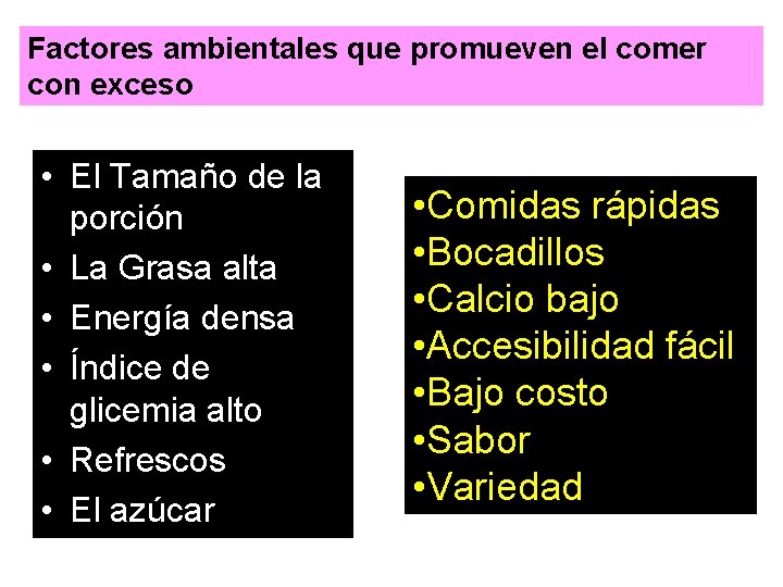 Factores ambientales que promueven el comer con exceso • El Tamaño de la porción