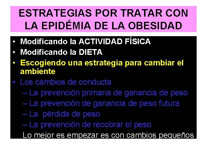 ESTRATEGIAS POR TRATAR CON LA EPIDÉMIA DE LA OBESIDAD • Modificando la ACTIVIDAD FÍSICA