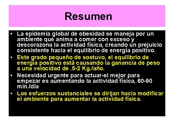 Resumen • La epidemia global de obesidad se maneja por un ambiente que anima