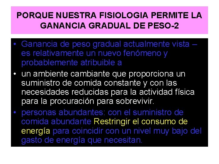 PORQUE NUESTRA FISIOLOGIA PERMITE LA GANANCIA GRADUAL DE PESO-2 • Ganancia de peso gradual