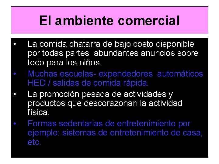 El ambiente comercial • • La comida chatarra de bajo costo disponible por todas