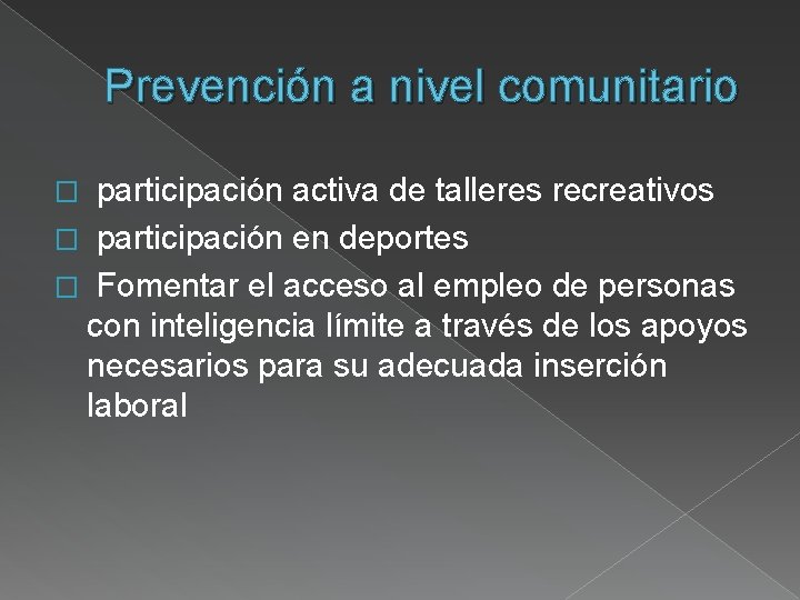 Prevención a nivel comunitario participación activa de talleres recreativos � participación en deportes �