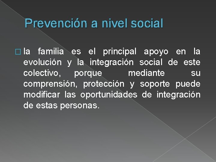 Prevención a nivel social � la familia es el principal apoyo en la evolución